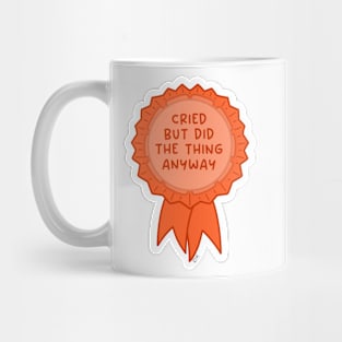 Cried but did the thing anyway orange ~ Badge of honor Mug